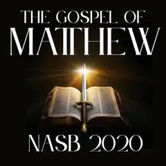 The Gospel of Matthew: NASB 2020 Audibook, by New American Standard Bible