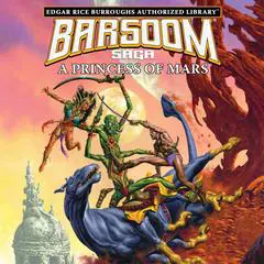 A Princess of Mars: Edgar Rice Burroughs Authorized Library / Barsoom Saga 1 Audibook, by Edgar Rice Burroughs