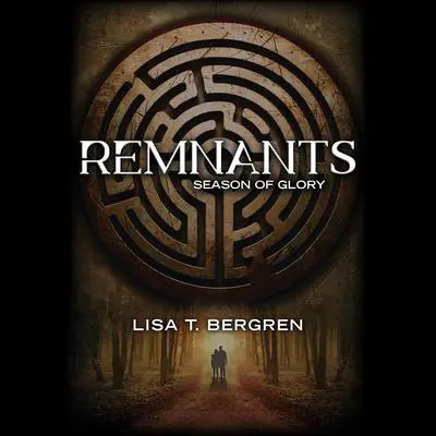 Remnants: Season of Glory Audibook, by Lisa T. Bergren