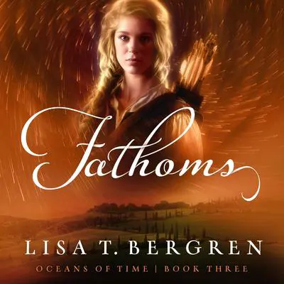 Fathoms Audibook, by Lisa T. Bergren