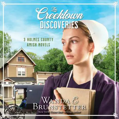 The Creektown Discoveries: 3 Holmes County Amish Novels Audibook, by Wanda E. Brunstetter