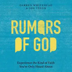 Rumors of God: Experience the Kind of Faith You've Only Heard About Audibook, by Darren Whitehead