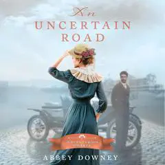 An Uncertain Road Audibook, by Abbey Downey