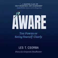 Aware: The Power of Seeing Yourself Clearly  Audibook, by Les Csorba