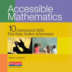 Accessible Mathematics: 10 Instructional Shifts That Raise Student Achievement&nbsp; Audibook, by Steven Leinwand