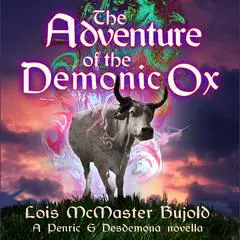 The Adventure of the Demonic Ox: A Penric and Desdemona Novella Audibook, by 