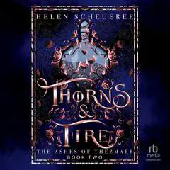 Thorns & Fire Audibook, by Helen Scheuerer