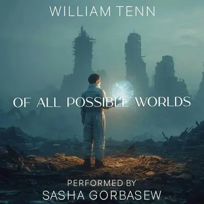 Of All Possible Worlds Audibook, by William Tenn