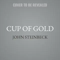 Cup of Gold: A Life of Henry Morgan, Buccaneer, with Occasional Reference to History Audibook, by John Steinbeck