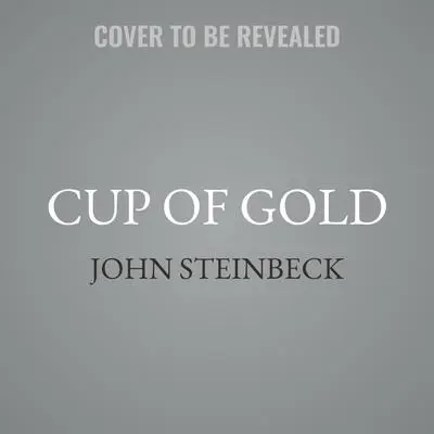 Cup of Gold: A Life of Henry Morgan, Buccaneer, with Occasional Reference to History Audibook, by John Steinbeck