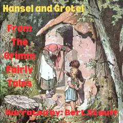 Hansel and Gretel: From the Grimm Fairy Tales Audibook, by Jacob and Wilhelm Grimm