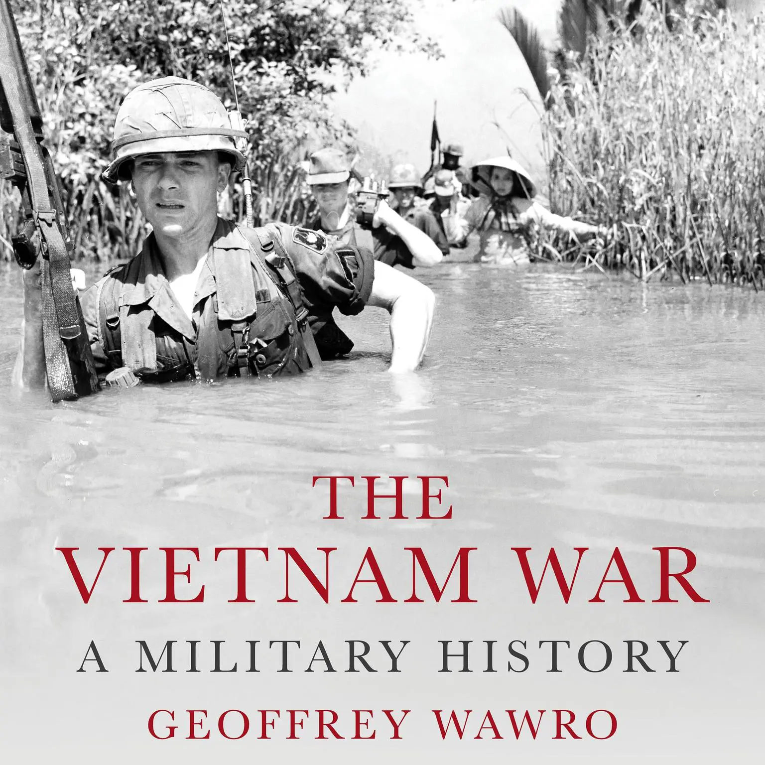 Vietnam War, The: A Military History Audiobook, by Geoffrey Wawro