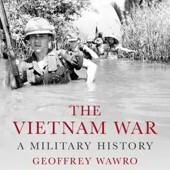 The Vietnam War: A Military History Audibook, by 