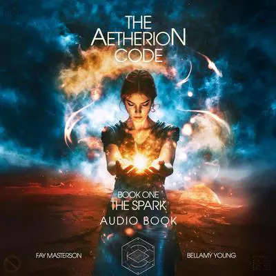 The Aetherion Code: Book One: The Spark Audibook, by Bellamy Young