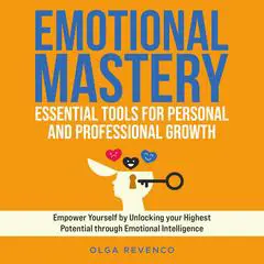 Emotional Mastery: Essential Tools for Personal and Professional Growth Audibook, by Olga Revenco