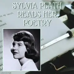 Sylvia Plath Reads Her Poetry Audibook, by Sylvia Plath