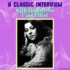 A Classic Interview with Music Icon Cass Elliot Audibook, by Cass Elliot