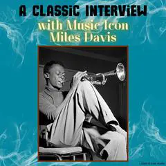 A Classic Interview with Music Icon Miles Davis Audibook, by Miles Davis
