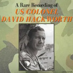 A Rare Recording of US Colonel David Hackworth Audibook, by David H. Hackworth