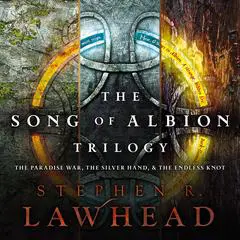 The Song of Albion: Books 1-3: The Paradise War, The Silver Hand, and The Endless Knot Audibook, by 