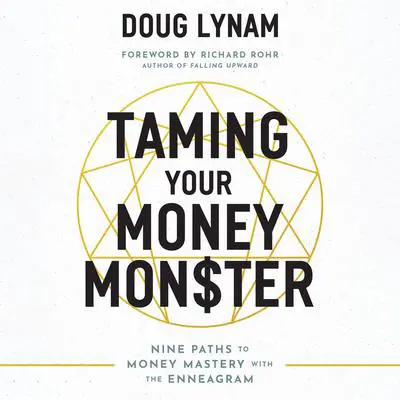 Taming Your Money Monster: Nine Paths to Money Mastery with the Enneagram Audibook, by Doug Lynam