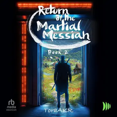 Return of the Martial Messiah Book 2 Audibook, by ToraAKR 