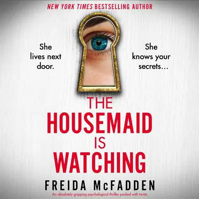 The Housemaid Is Watching: An absolutely gripping psychological thriller packed with twists Audibook, by Freida McFadden