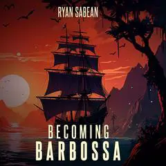 Becoming Barbosa Audibook, by Ryan Sabean