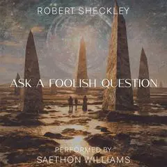 Ask a Foolish Question Audibook, by Robert Sheckley
