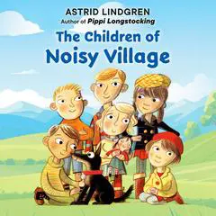 The Children of Noisy Village Audibook, by Astrid Lindgren