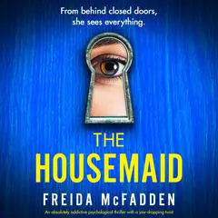 Housemaid, The: An absolutely addictive psychological thriller with a jaw-dropping twist Audibook, by Freida McFadden