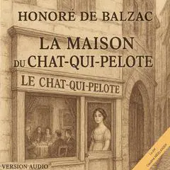 La Maison du Chat Qui Pelote: série la Comédie Humaine Audibook, by Honoré de Balzac
