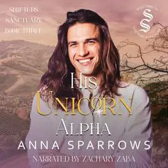 His Unicorn Alpha: An Omegaverse Mpreg Romance Audibook, by Anna Sparrows