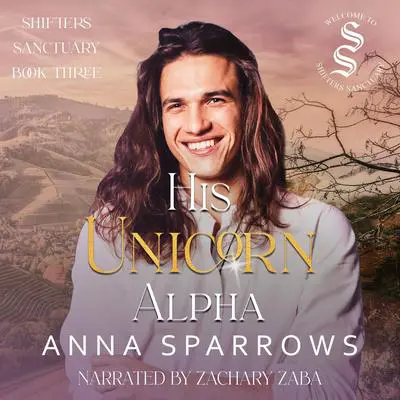 His Unicorn Alpha: An Omegaverse Mpreg Romance Audibook, by Anna Sparrows