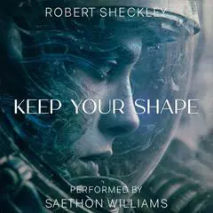 Keep Your Shape Audibook, by Robert Sheckley