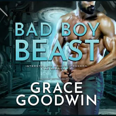 Bad Boy Beast Audibook, by Grace Goodwin