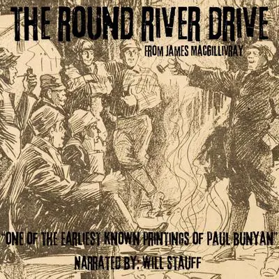 The Round River Drive: One of the Earliest Known Printings of Paul Bunyan Audibook, by James MacGillivray
