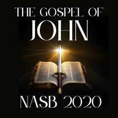 The Gospel of John: NASB 2020 Audibook, by New American Standard Bible