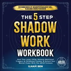The 5 Step Shadow Work Workbook Audibook, by Ilham Ben