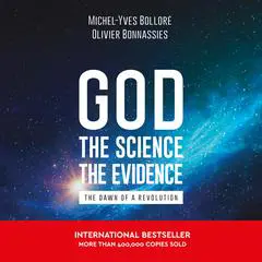 God, the Science, the Evidence: The Dawn of a Revolution Audibook, by 