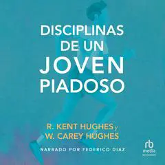 Disciplinas de un joven piadoso Audibook, by R. Kent Hughes