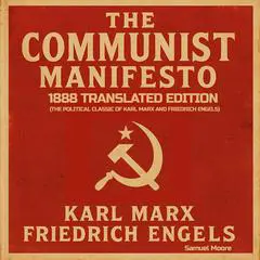 The Communist Manifesto: 1888 Translated Edition (The Political Classic of Karl Marx And Friedrich Engels) Audibook, by Karl Marx