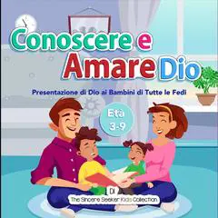 Conoscere e Amare Dio: Presentazione di Dio ai Bambini di Tutte le Fedi Audibook, by The Sincere Seeker Kids Collection