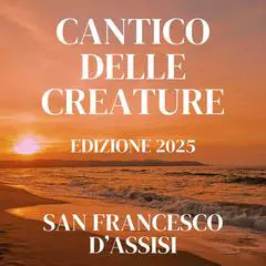 Cantico delle Creature: Edizione 2025 Audibook, by San Francesco d'Assisi