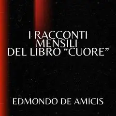 I racconti mensili del libro 'Cuore' Audibook, by Edmondo de Amicis
