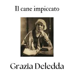 Il cane impiccato Audibook, by Grazia Deledda