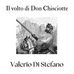 Il volto di Don Chisciotte: Storie confidenziali di letteratura spagnola Audibook, by Valerio Di Stefano
