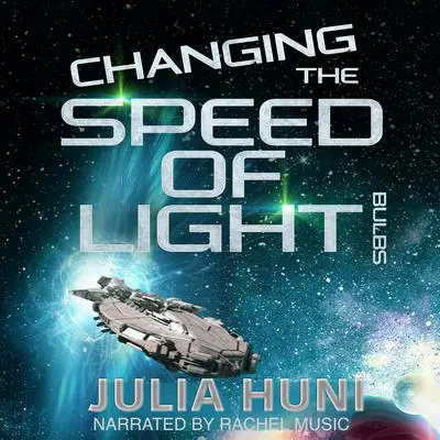 Changing the Speed of Light Bulbs: Tales of a Former Space Janitor, Book 4 Audibook, by Julia Huni