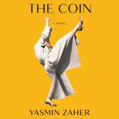 The Coin: A Novel Audibook, by Yasmin Zaher