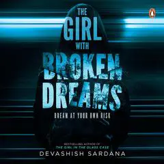 The Girl with Broken Dreams Audibook, by Devashish Sardana